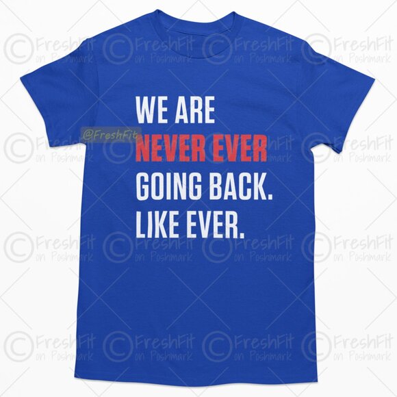 Other - 🆕We Are Never Ever Going Back Like Ever. Blue T-Shirt Graphic Tee
